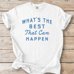 Best That Can Happen Tee
