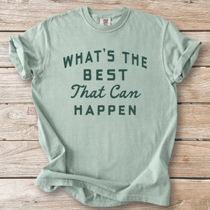 Best That Can Happen Tee