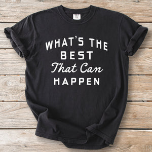 Best That Can Happen Tee