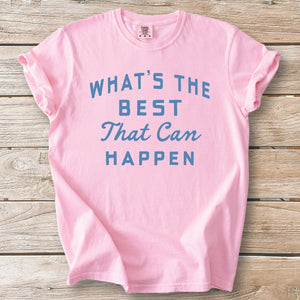 Best That Can Happen Tee