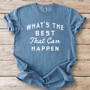 Best That Can Happen Tee