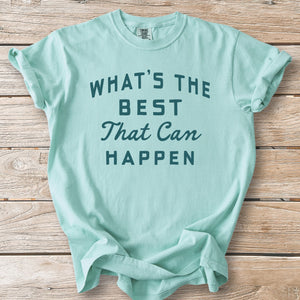 Best That Can Happen Tee