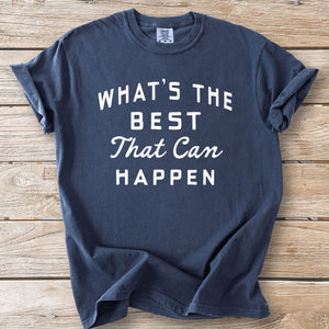 Best That Can Happen Tee