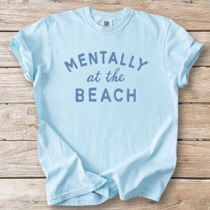 Mentally at the Beach Tee