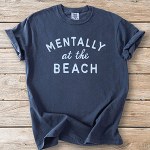 Mentally at the Beach Tee